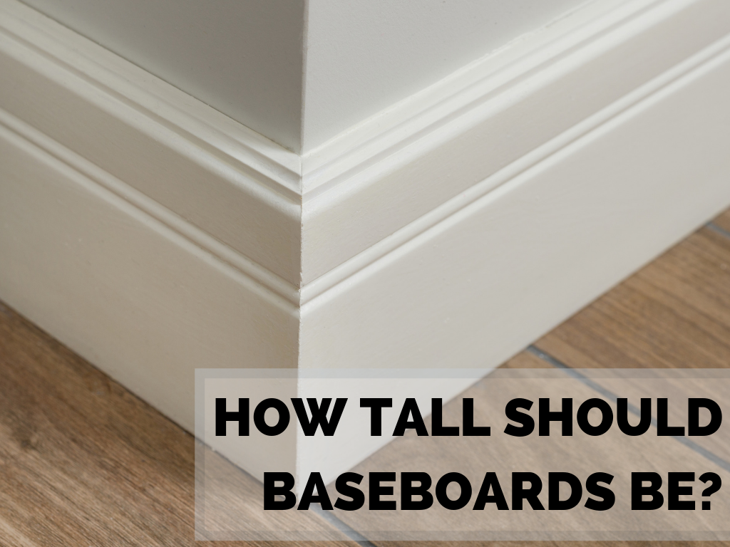 How Tall Should Baseboards Be?