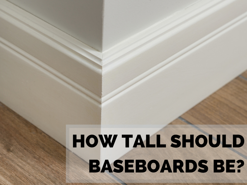 How Tall Should Baseboards Be