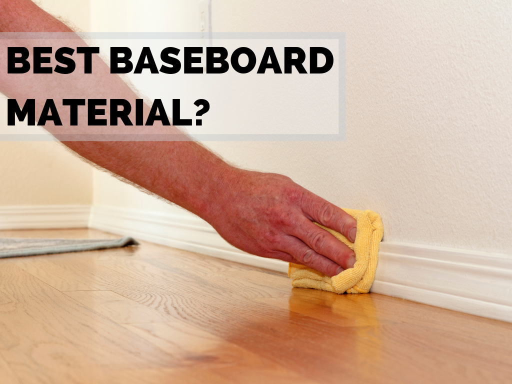 What Material is Best for Baseboards