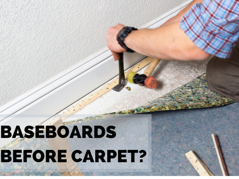 Should You Install Baseboards Before Carpet?